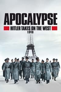 tv show poster Apocalypse%3A+Hitler+Takes+on+The+West+%281940%29 2021