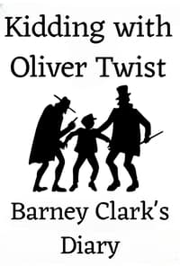 Kidding with Oliver Twist: Barney Clark's Diary (2006)