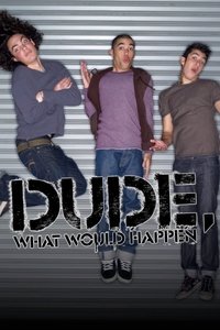 Poster de Dude, What Would Happen