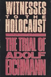  Witnesses to the Holocaust: The Trial of Adolf Eichmann