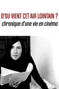 D’où vient cet air lointain? Chronique d’une vie en cinéma (2018)