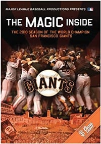 The Magic Inside: The 2010 Season of the World Champion San Francisco Giants (2010)