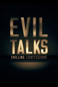 tv show poster Evil+Talks%3A+Chilling+Confessions 2018