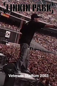 Linkin Park: Veterans Stadium 2003 (2023) poster