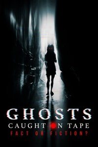 Poster de Ghosts Caught on Tape: Fact or Fiction?