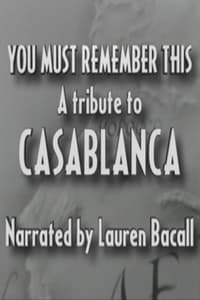 You Must Remember This: A Tribute to 'Casablanca'