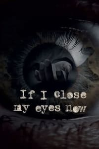 tv show poster If+I+Close+My+Eyes+Now 2019