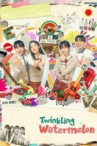 tv show poster Twinkling+Watermelon 2023