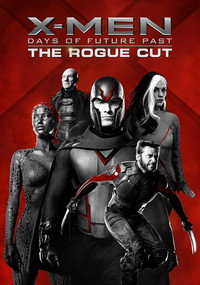 X-Men: Days of Future Past (The Rogue Cut) - 2015