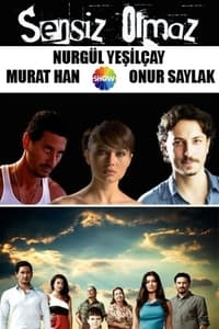 Sensiz Olmaz (2011)