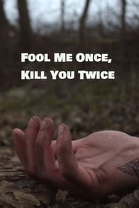 Fool Me Once, Kill You Twice (2019)