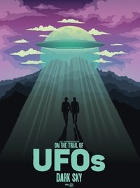 On the Trail of UFOs: Dark Sky (2021)