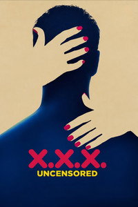 Постер сериала «XXX: Uncensored (2018)» — (5 из 5)