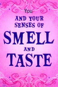 You and Your Senses of Smell and Taste