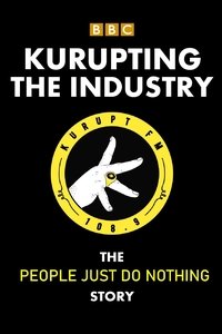 Kurupting the Industry: The People Just Do Nothing Story (2021)