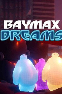 Постер к мультсериалу Baymax Dreams (2018)