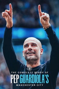 The Complete Story of Pep Guardiola's Manchester City