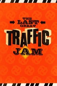 The Last Great Traffic Jam (2005)