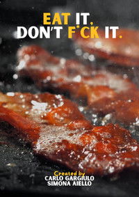 Eat it, don't f*ck it.