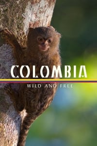 tv show poster Colombia+-+Wild+and+Free 2022