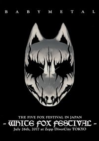 BABYMETAL - The Five Fox Festival in Japan - White Fox Festival (2018)