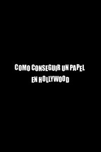 Cómo conseguir un papel en Hollywood