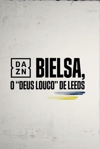 Bielsa -  O Deus Louco do Leeds (2020)