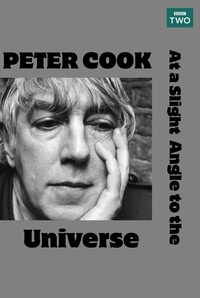 Peter Cook: At a Slight Angle to the Universe (2002)