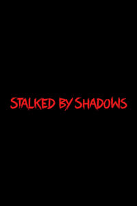 Stalked by Shadows