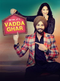 Vadda Ghar (2024) WEB-DL Punjabi Full Movie 480p [400MB] | 720p [1GB] | 1080p [2.2GB] | 2160p 4K [12GB]