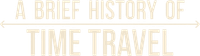 Логотип фильма «A Brief History of Time Travel (2018)» — (2 из 8)