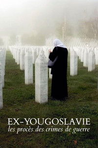 Poster de Ex-Yougoslavie : Les Procès du Tribunal pénal international