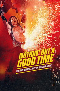 Nöthin' But a Good Time: The Uncensored Story of '80s Hair Metal