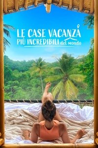 copertina serie tv Le+case+vacanza+pi%C3%B9+incredibili+del+mondo 2021