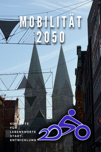 Mobilität 2050 - Konzepte für lebenswerte Stadtentwicklung