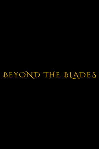 Beyond the Blades