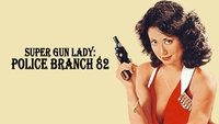 Super Gun Lady: Police Branch 82