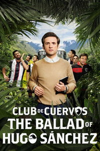 Poster de Club de Cuervos: La Balada de Hugo Sánchez