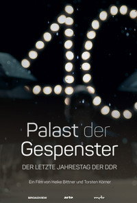 Palast der Gespenster: Der letzte Jahrestag der DDR (2019) poster