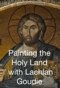 copertina serie tv Painting+the+Holy+Land+with+Lachlan+Goudie 2018