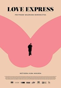 Love Express. Przypadek Waleriana Borowczyka (2018)