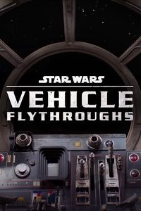 tv show poster Star+Wars+Vehicle+Flythroughs 2021