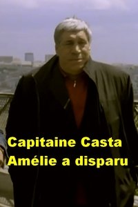 Capitaine Casta : Amélie a disparu (2007)