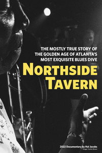 Northside Tavern: The Mostly True Account of the Goldent Age of Atlanta's Most Exquisit Blues Dive (2022) poster