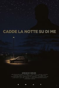 Cadde la notte su di me