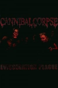 Cannibal Corpse: The Making of Evisceration Plague (2009)