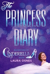 The Princess Diary: Backstage at 'Cinderella' with Laura Osnes (2013)