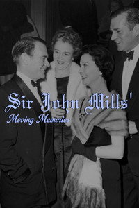 Sir John Mills' Moving Memories