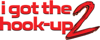 Логотип фильма «I Got the Hook Up 2 (2019)» — (1 из 10)