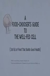 Imagem do Filme A Food-Chooser's Guide to the Well-Fed Cell (3rd Edition of Food That Builds Good Health)